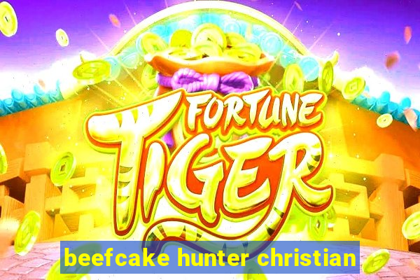 beefcake hunter christian